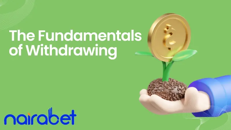 The Fundamentals of Withdrawing from NairaBet
