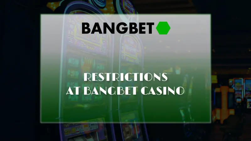 Restrictions at BangBet Casino