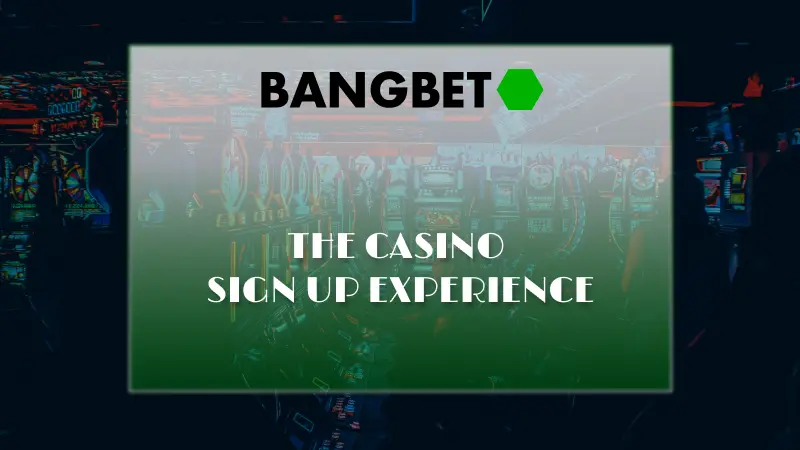 Casino BangBet Sign Up Experience