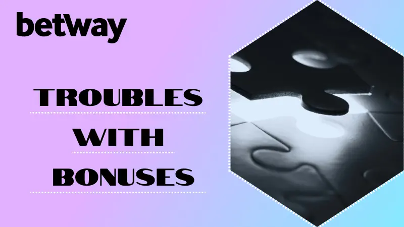 Troubles with Betway Bonuses