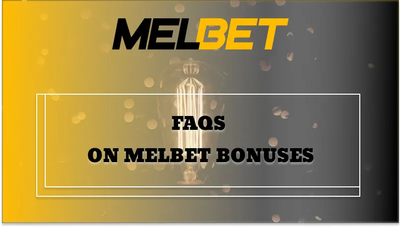 FAQs on Melbet Bonuses